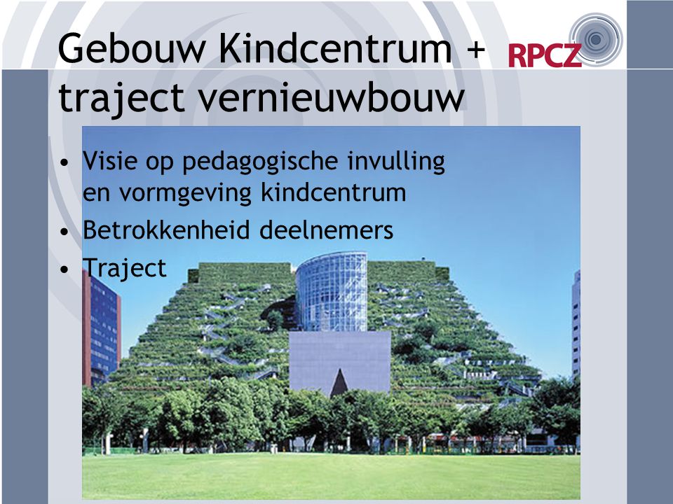 Gebouw Kindcentrum + traject vernieuwbouw