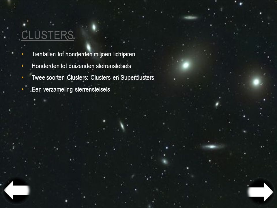 Clusters Tientallen tot honderden miljoen lichtjaren