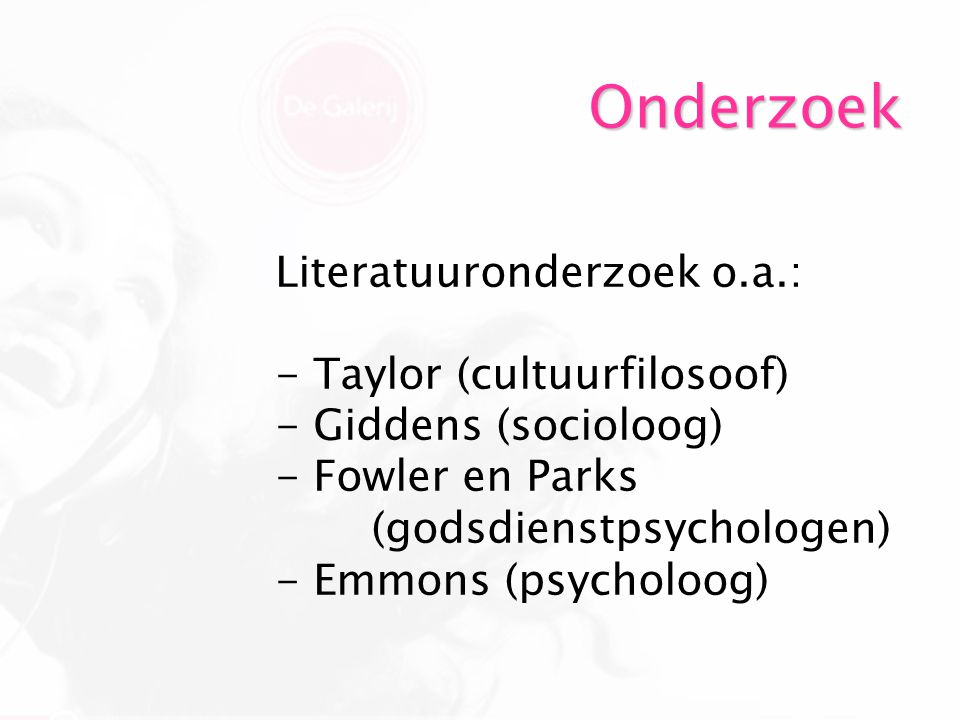 Onderzoek Literatuuronderzoek o.a.: Taylor (cultuurfilosoof)