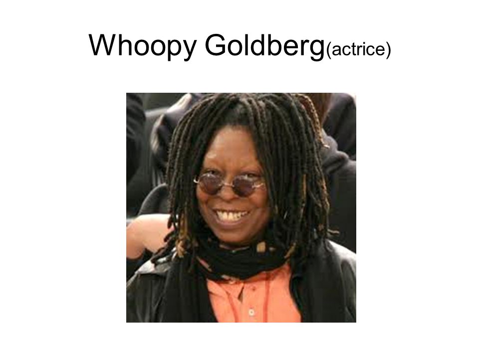 Whoopy Goldberg(actrice)