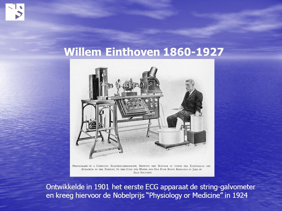 Willem Einthoven Ontwikkelde in 1901 het eerste ECG apparaat de string-galvometer.