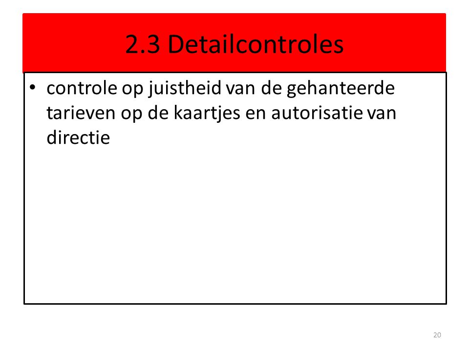 2.3 Detailcontroles controle op juistheid van de gehanteerde tarieven op de kaartjes en autorisatie van directie.