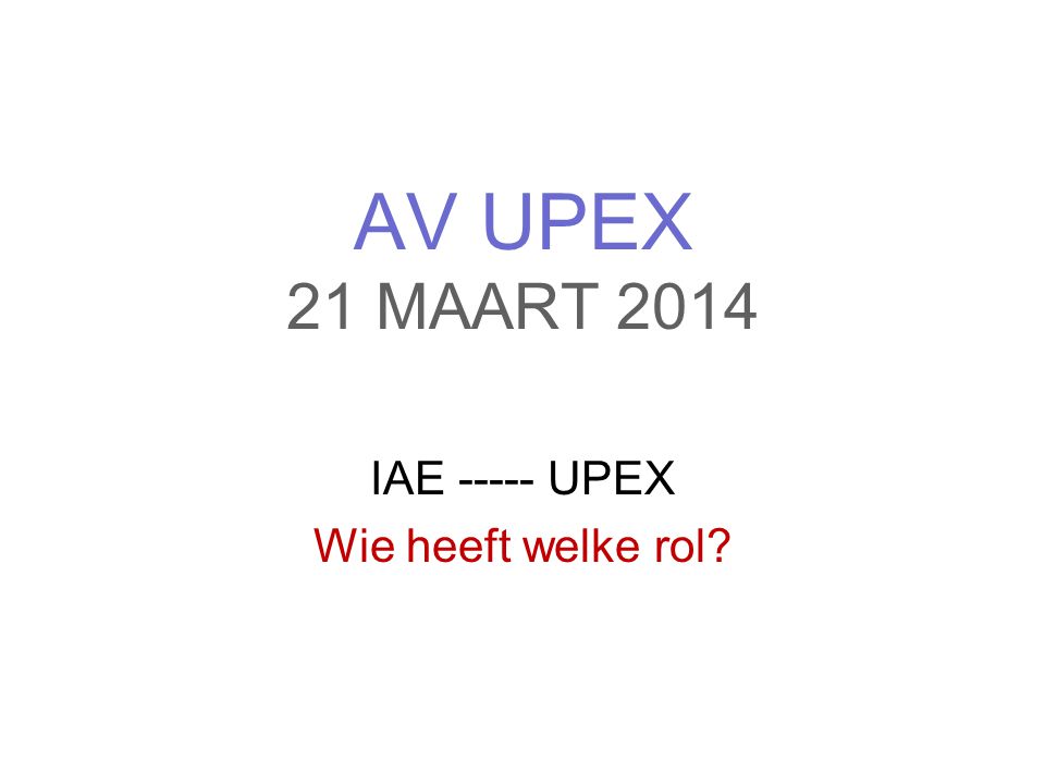 IAE UPEX Wie heeft welke rol