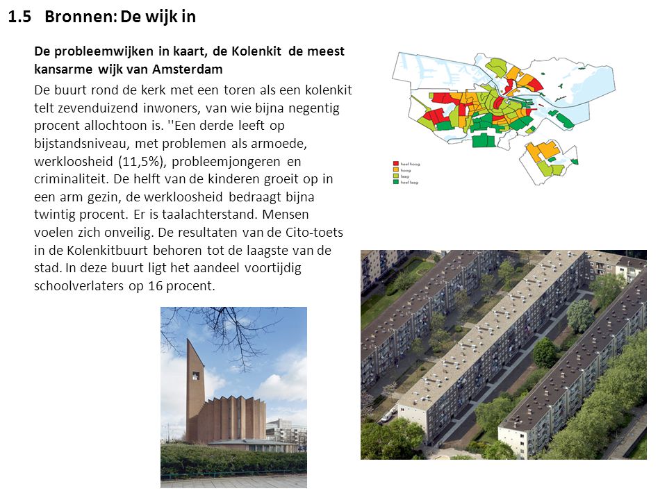 1.5 Bronnen: De wijk in De probleemwijken in kaart, de Kolenkit de meest kansarme wijk van Amsterdam.