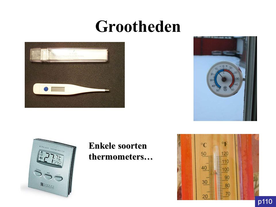 Grootheden Enkele soorten thermometers… p110