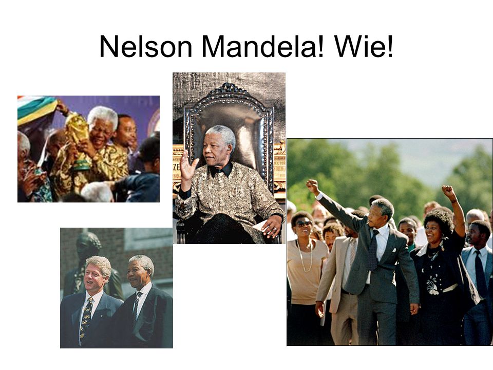 Nelson Mandela! Wie!