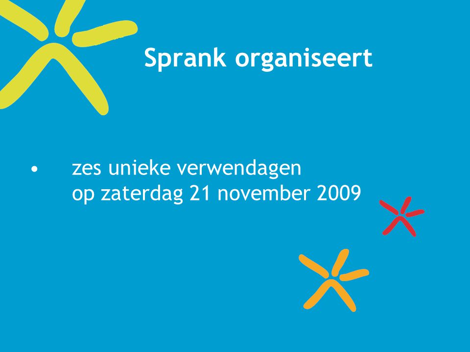 Sprank organiseert zes unieke verwendagen op zaterdag 21 november 2009