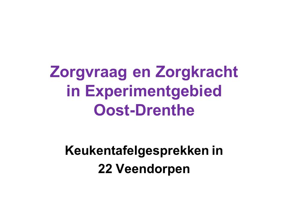 Zorgvraag en Zorgkracht in Experimentgebied Oost-Drenthe
