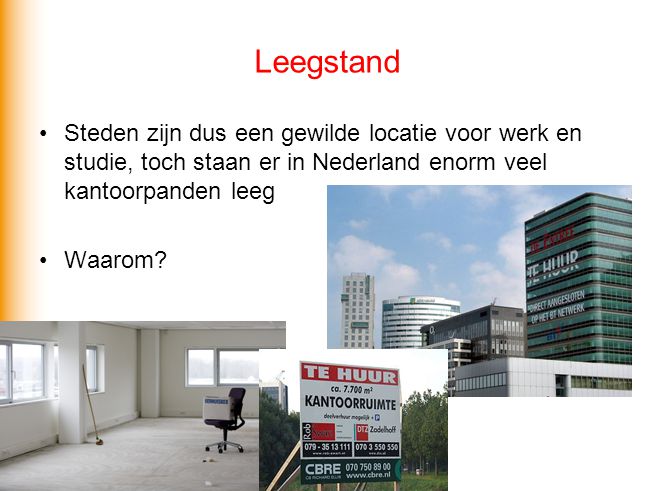 Leegstand Steden zijn dus een gewilde locatie voor werk en studie, toch staan er in Nederland enorm veel kantoorpanden leeg.