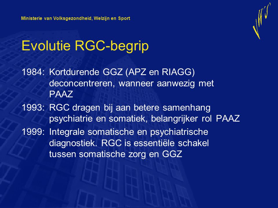 Evolutie RGC-begrip 1984: Kortdurende GGZ (APZ en RIAGG) deconcentreren, wanneer aanwezig met PAAZ.