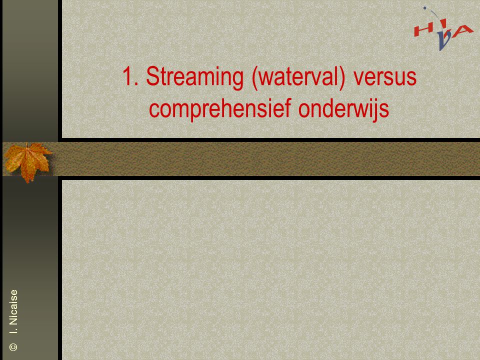 1. Streaming (waterval) versus comprehensief onderwijs