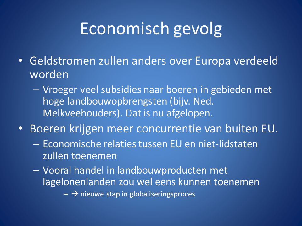 Economisch gevolg Geldstromen zullen anders over Europa verdeeld worden.
