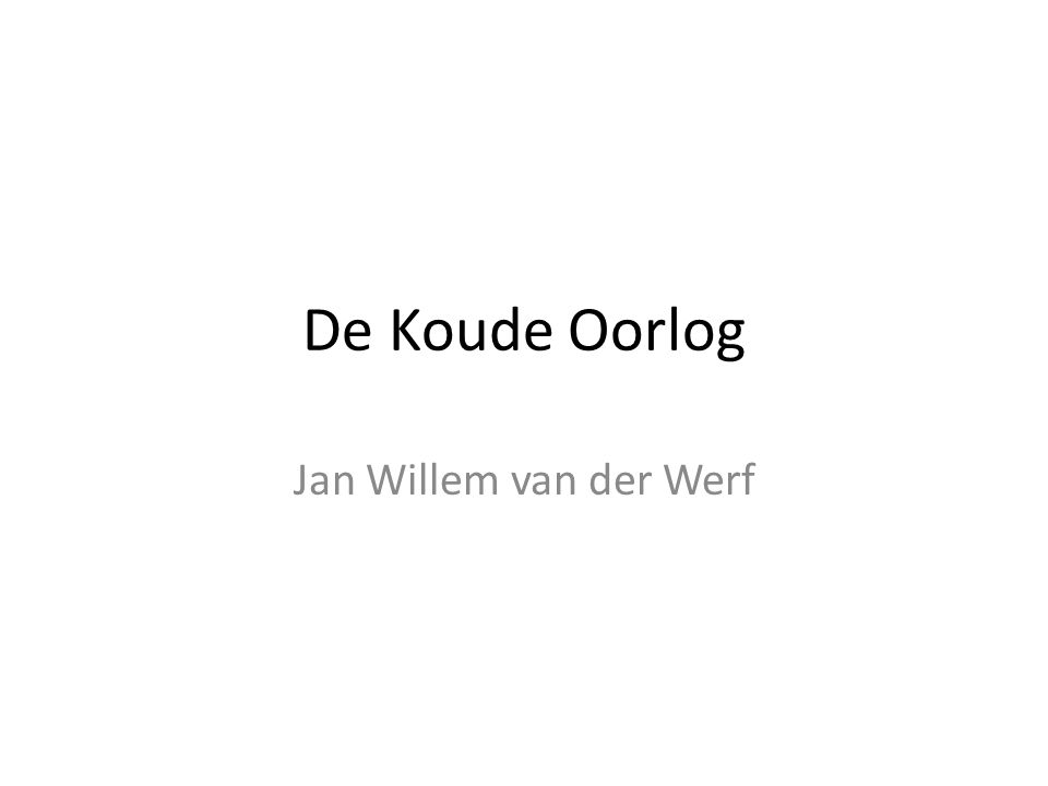 De Koude Oorlog Jan Willem van der Werf
