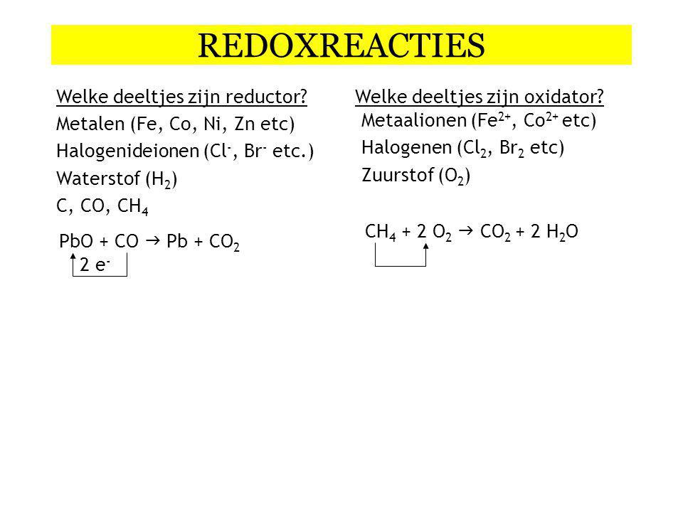 REDOXREACTIES Welke deeltjes zijn reductor