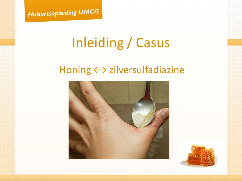 Inleiding / Casus Honing ↔ zilversulfadiazine