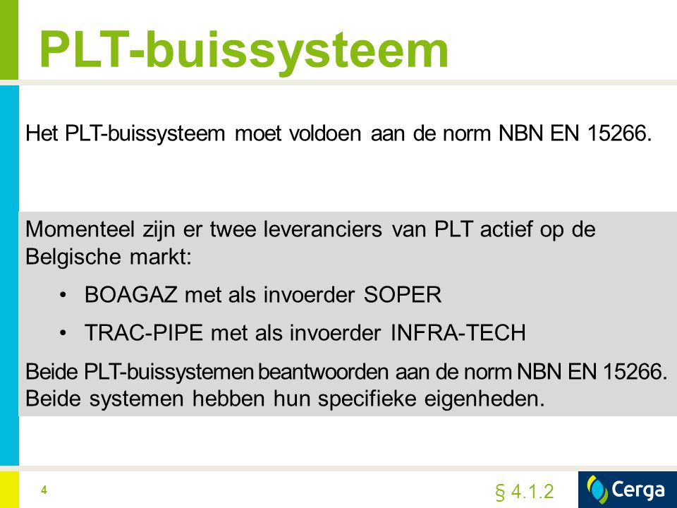 PLT-buissysteem Het PLT-buissysteem moet voldoen aan de norm NBN EN