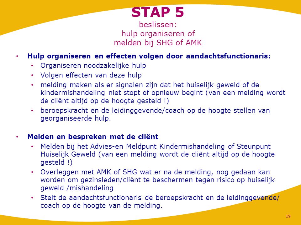 STAP 5 beslissen: hulp organiseren of melden bij SHG of AMK