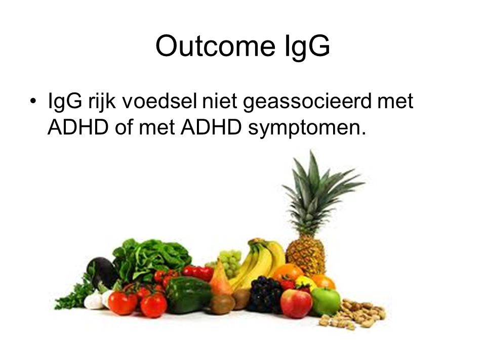 Outcome IgG IgG rijk voedsel niet geassocieerd met ADHD of met ADHD symptomen.
