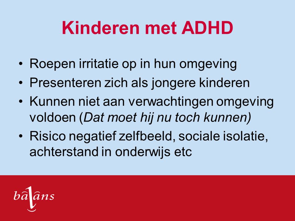 Kinderen met ADHD Roepen irritatie op in hun omgeving