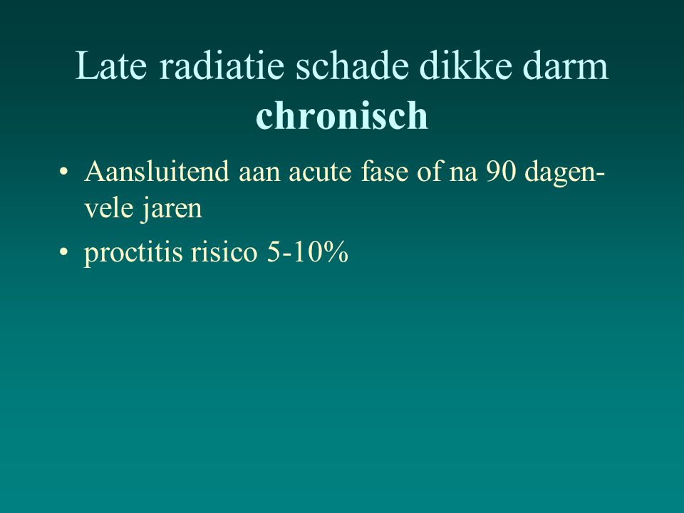 Late radiatie schade dikke darm chronisch