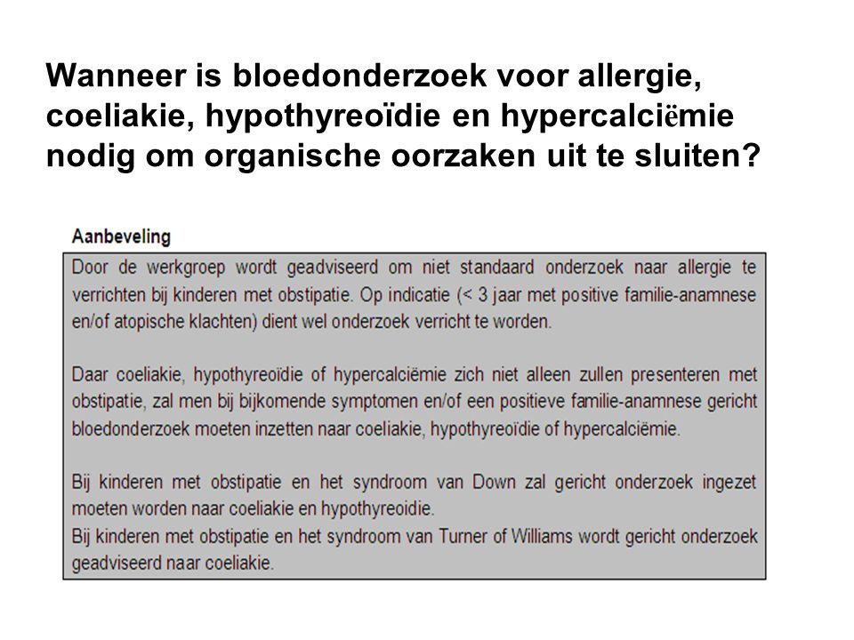 Wanneer is bloedonderzoek voor allergie, coeliakie, hypothyreoїdie en hypercalciëmie nodig om organische oorzaken uit te sluiten