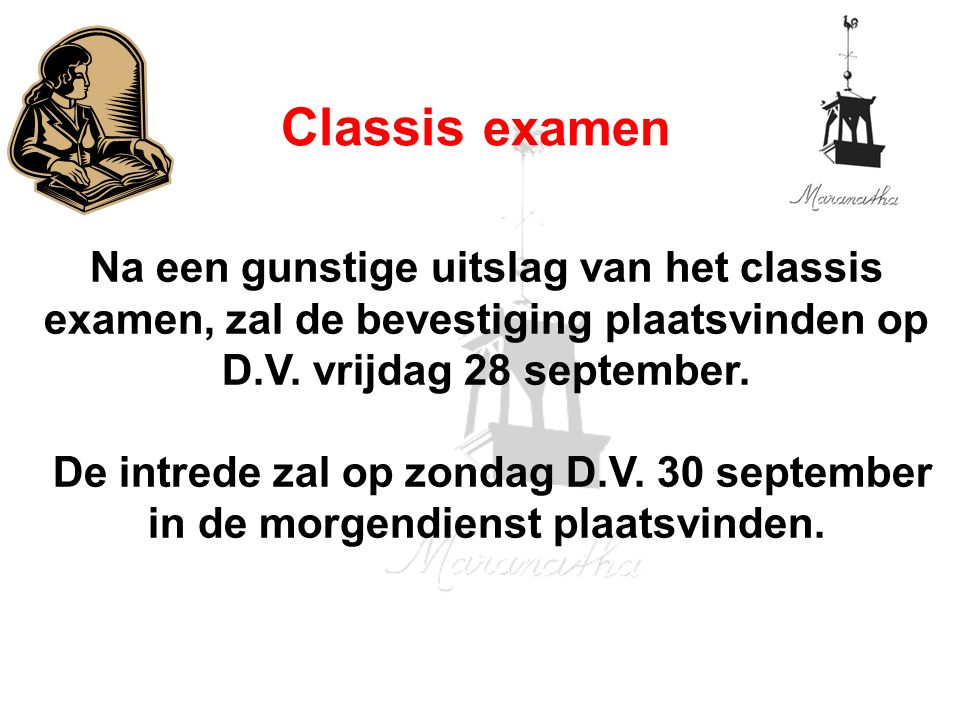 /02/12. Classis examen. Na een gunstige uitslag van het classis examen, zal de bevestiging plaatsvinden op D.V. vrijdag 28 september.