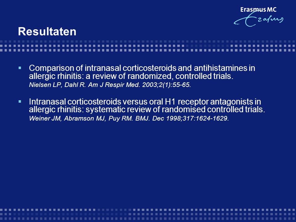 Resultaten Comparison of intranasal corticosteroids and antihistamines in allergic rhinitis: a review of randomized, controlled trials.
