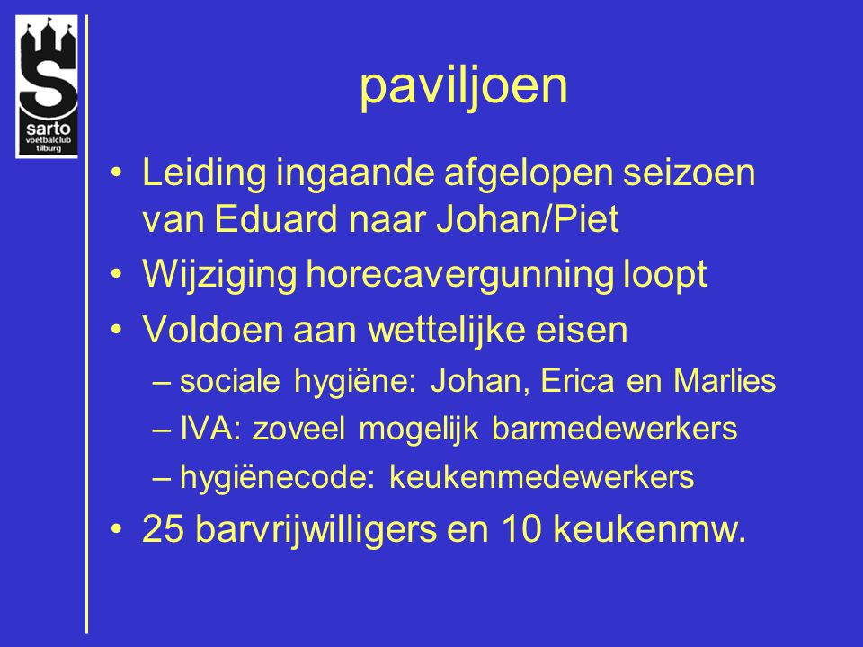 paviljoen Leiding ingaande afgelopen seizoen van Eduard naar Johan/Piet. Wijziging horecavergunning loopt.