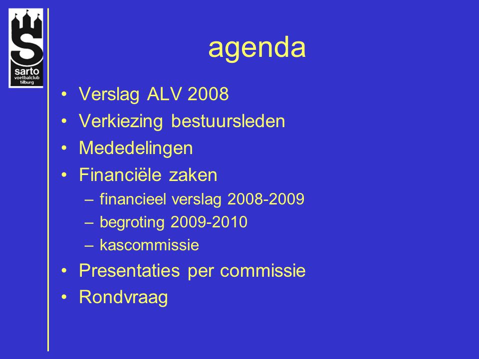 agenda Verslag ALV 2008 Verkiezing bestuursleden Mededelingen