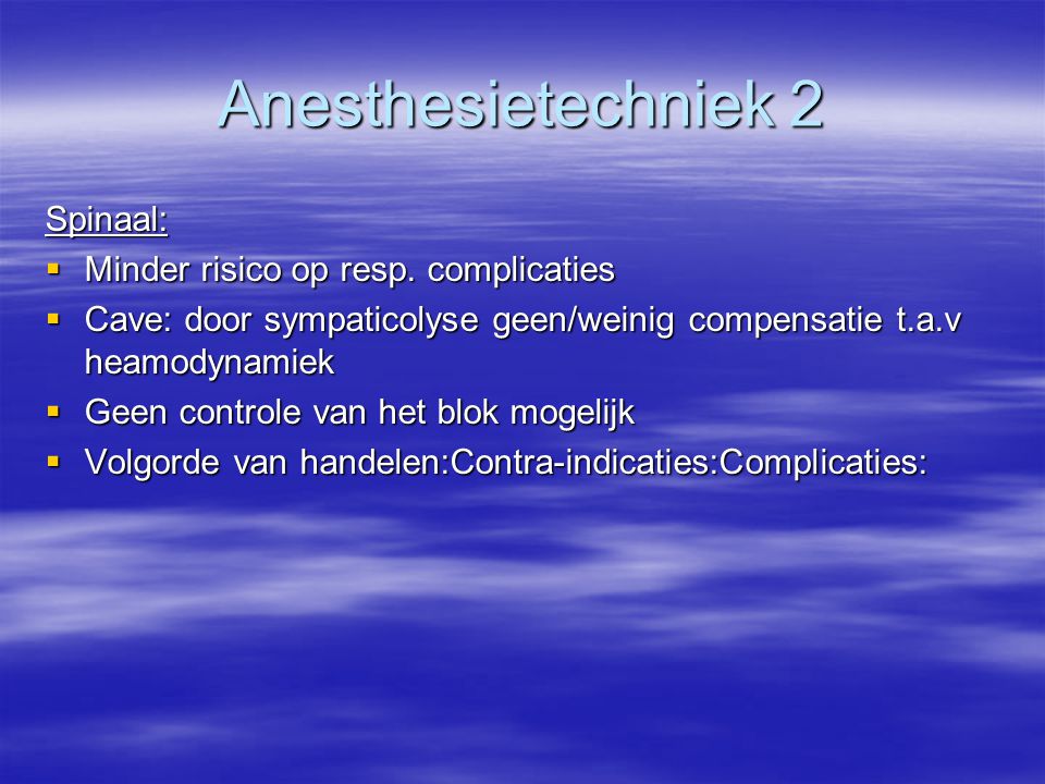 Anesthesietechniek 2 Spinaal: Minder risico op resp. complicaties