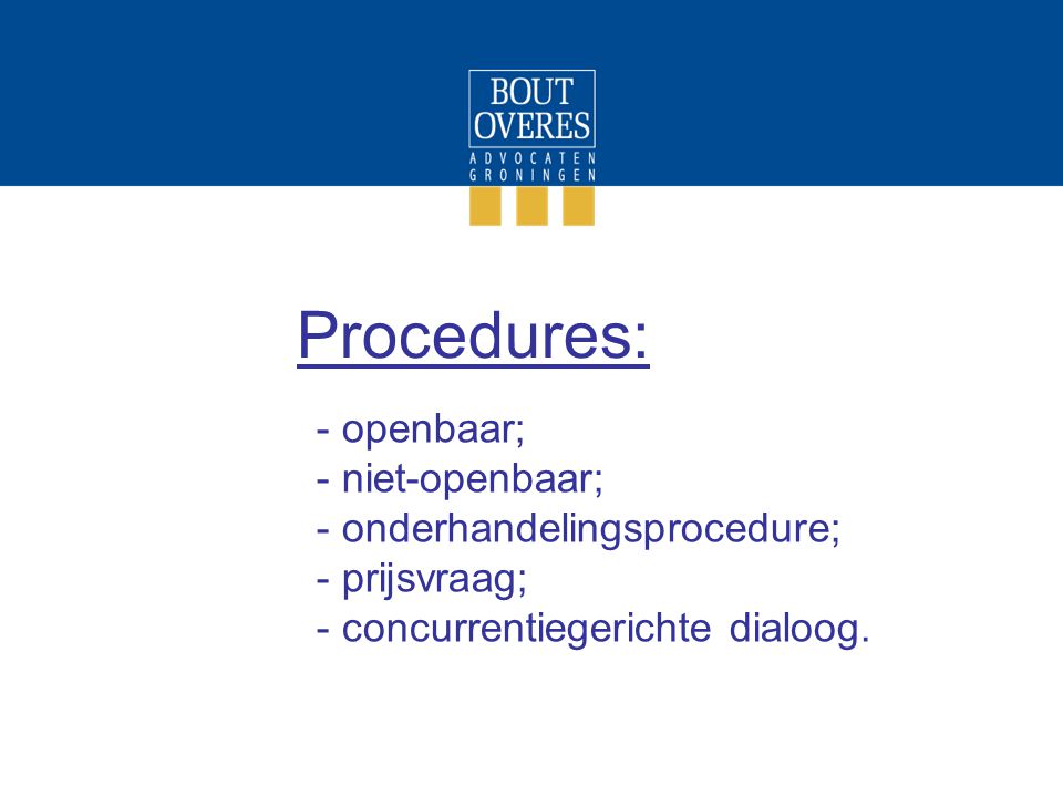Procedures: openbaar; niet-openbaar; onderhandelingsprocedure;