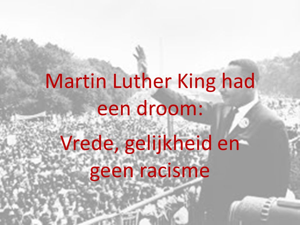 Martin Luther King had een droom: