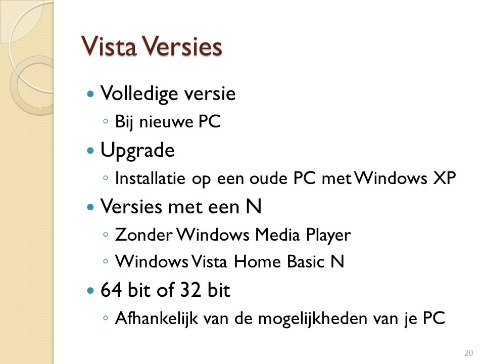 Vista Versies Volledige versie Upgrade Versies met een N