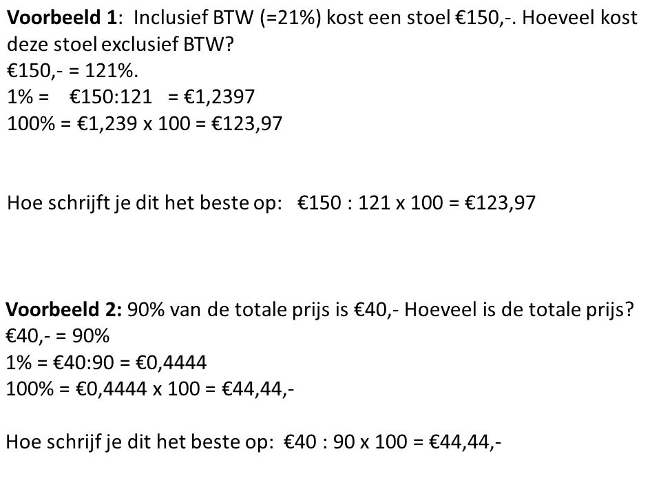 Voorbeeld 1: Inclusief BTW (=21%) kost een stoel €150,-