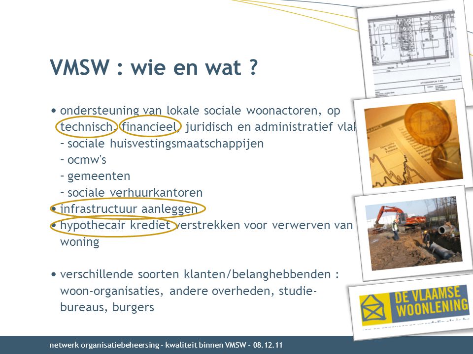 VMSW : wie en wat ondersteuning van lokale sociale woonactoren, op technisch, financieel, juridisch en administratief vlak :