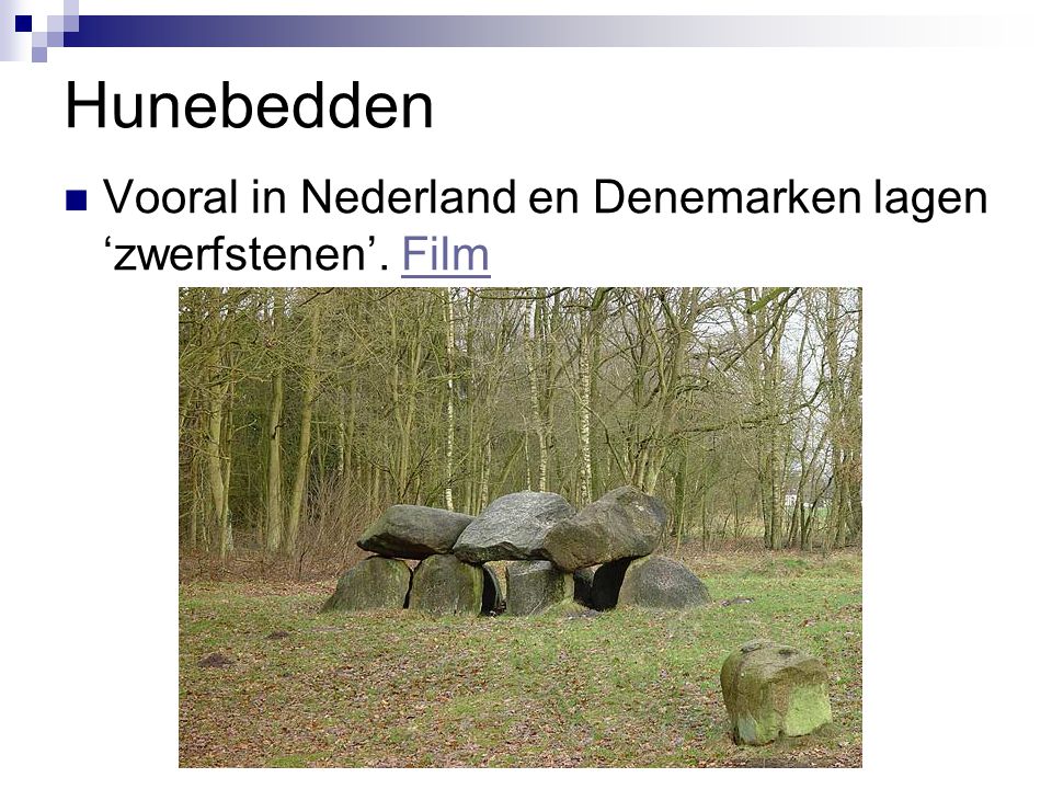 Hunebedden Vooral in Nederland en Denemarken lagen ‘zwerfstenen’. Film