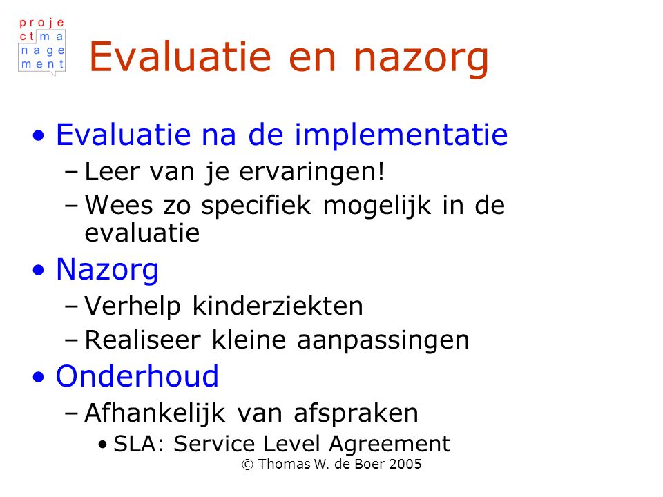 Evaluatie en nazorg Evaluatie na de implementatie Nazorg Onderhoud
