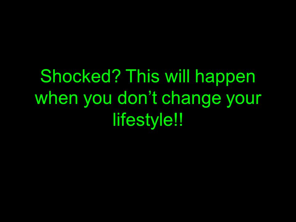 Shocked This will happen when you don’t change your lifestyle!!
