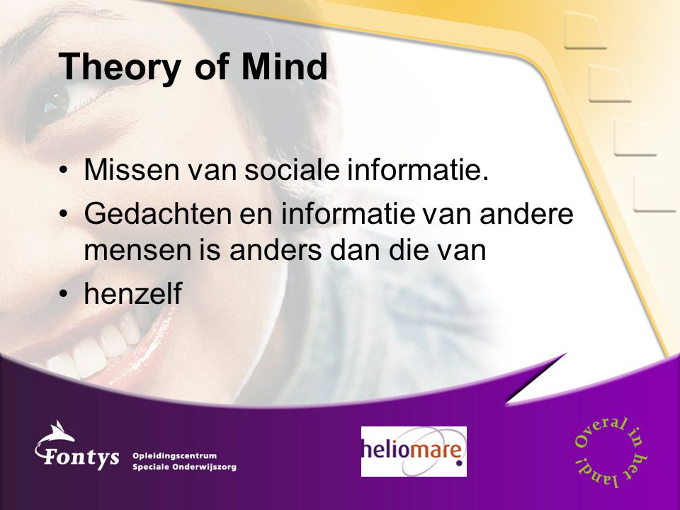 Theory of Mind Missen van sociale informatie.