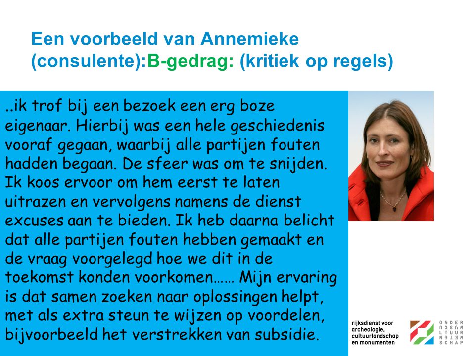 Een voorbeeld van Annemieke (consulente):B-gedrag: (kritiek op regels)