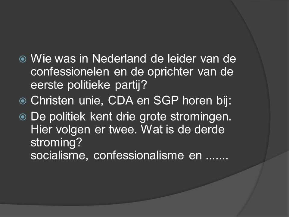 Wie was in Nederland de leider van de confessionelen en de oprichter van de eerste politieke partij