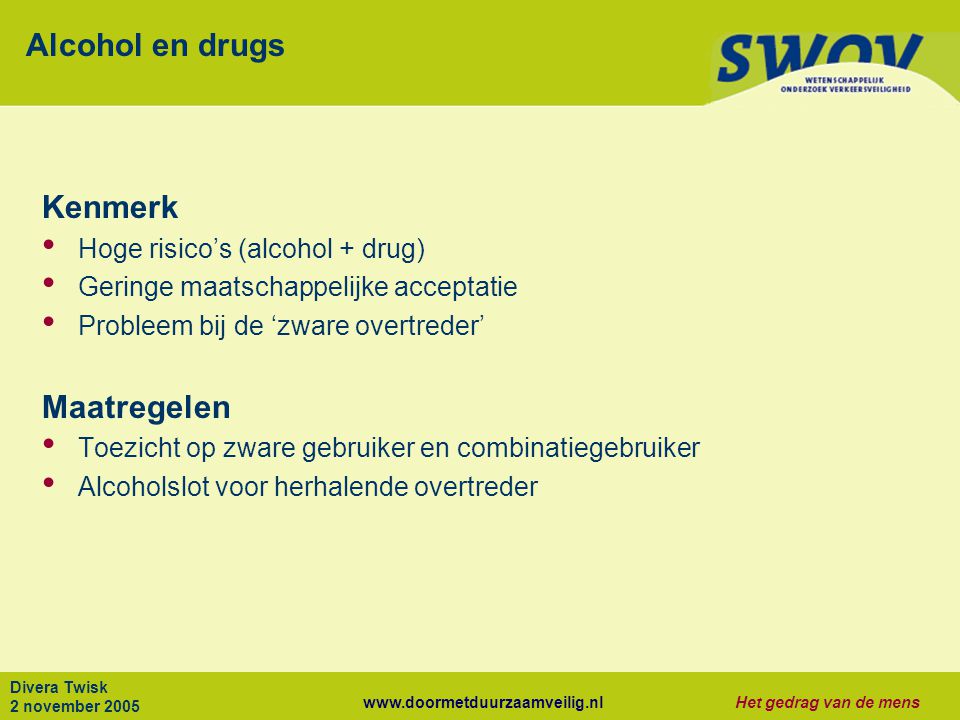 Alcohol en drugs Kenmerk Maatregelen Hoge risico’s (alcohol + drug)