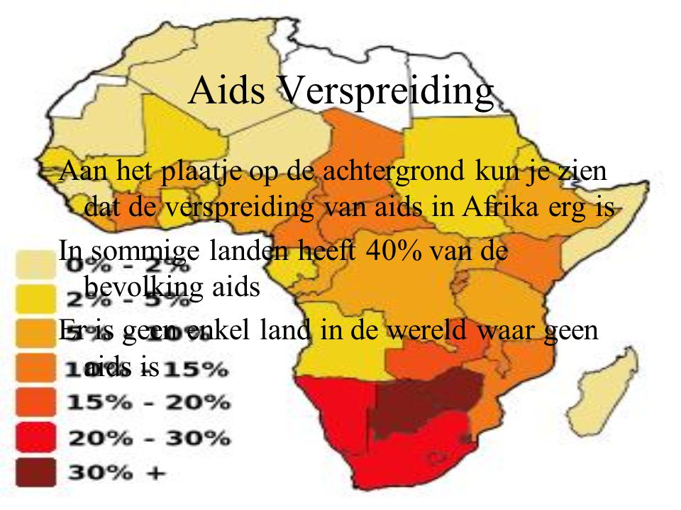 Aids Verspreiding Aan het plaatje op de achtergrond kun je zien dat de verspreiding van aids in Afrika erg is.
