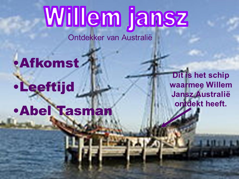 Dit is het schip waarmee Willem Jansz Australië ontdekt heeft.