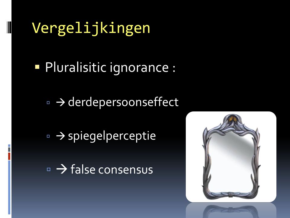 Vergelijkingen Pluralisitic ignorance :  false consensus