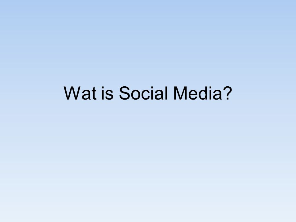 Wat is Social Media