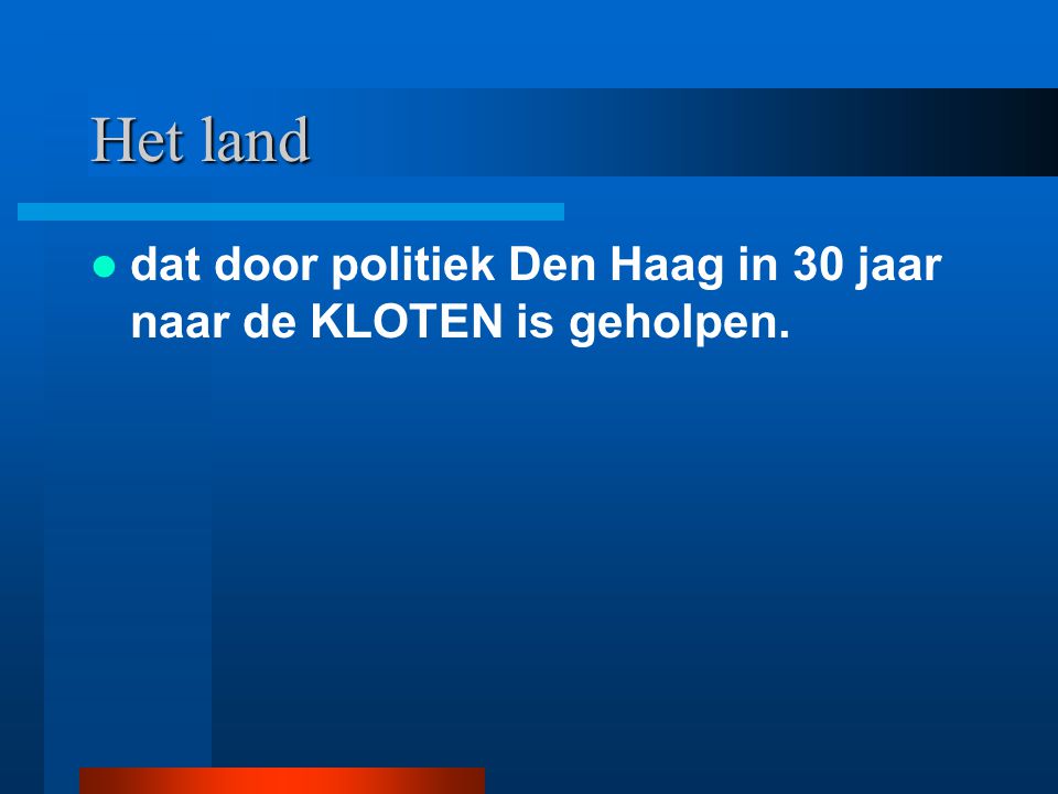 Het land dat door politiek Den Haag in 30 jaar naar de KLOTEN is geholpen.