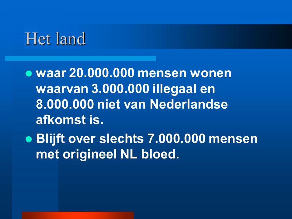 Het land waar mensen wonen waarvan illegaal en niet van Nederlandse afkomst is.