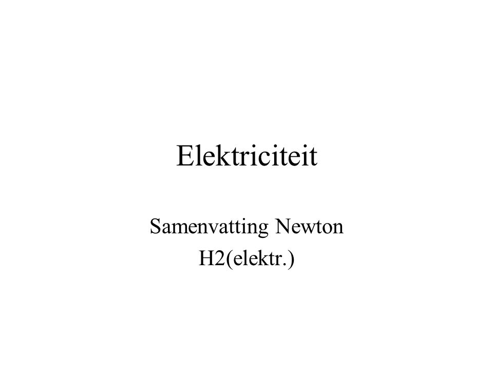 Samenvatting Newton H2(elektr.)