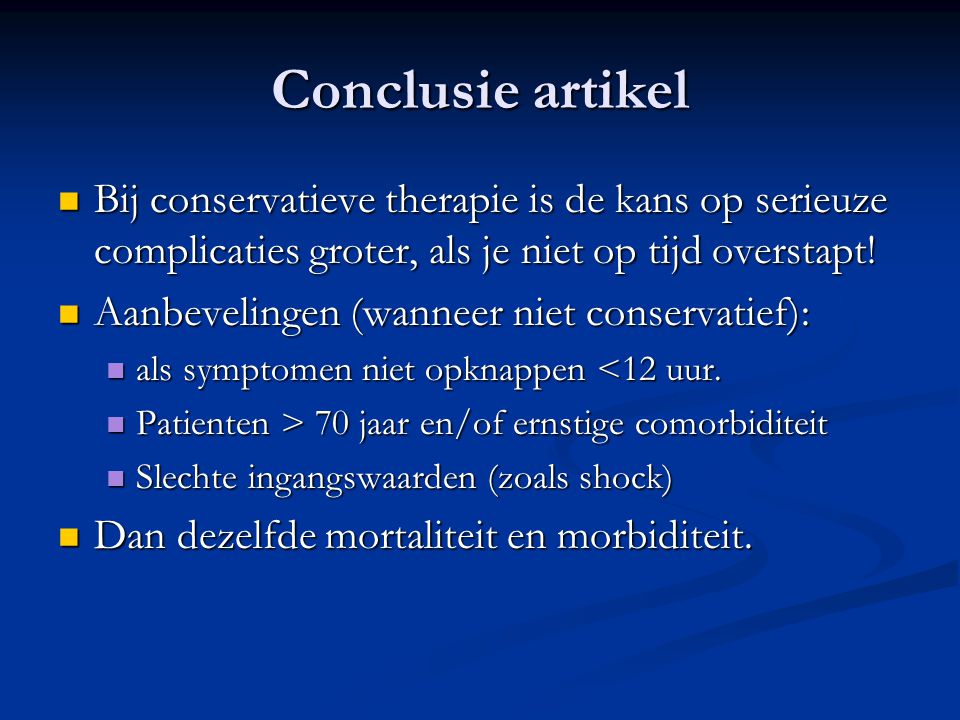 Conclusie artikel Bij conservatieve therapie is de kans op serieuze complicaties groter, als je niet op tijd overstapt!